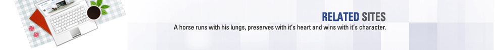 RELATED SITES - A horse runs with his lungs, preserves with it`s heart and wins with it`s character.